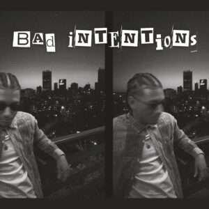 Bad Intentions – Chico Suavesito